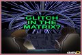 People Are Sharing Times They Experienced a 'Glitch in the Matrix,' So Prepare to Freak Out